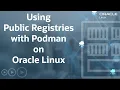Using Public Registries with Podman on Oracle Linux