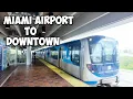 Miami Airport to Downtown Miami via Public Transit for only 2 25 Metrorail Metromover