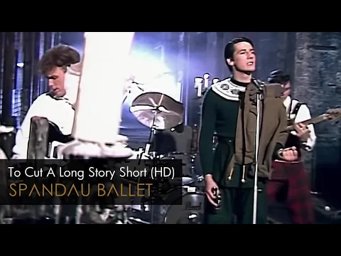 Download MP3 Spandau Ballet - To Cut A Long Story Short (HD Remastered)