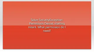 Solve SecurityException Permission Denial starting Intent What permission do I need