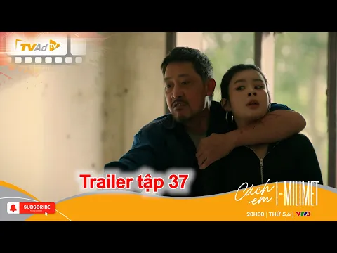 Video Thumbnail: CÁCH EM 1 MILIMET Trailer tập 37