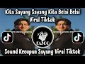 Lagu KECUPAN SAYANG - KITA SAYANG SAYANG KITA BELAI BELAI / SOUND VIRAL TIKTOK TERBARU 2025 PALING CANDU