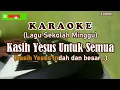 Lagu Kasih Yesus Untuk Semua - Karaoke (Lagu Sekolah Minggu)