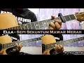 Download Lagu Ella - Sepi Sekuntum Mawar Merah (Instrumental/Full Acoustic/Guitar Cover)