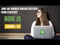 How are worker threads different from clusters Node JS Interview Lecture - 33