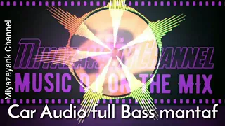 Download Music DJ Car Audio Full Bass Mantaf MP3