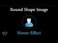 How to make profile picture in round shape with hover effect using html and css
