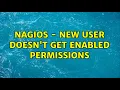 Nagios - new user doesn t get enabled permissions 5 Solutions