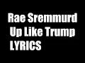 Rae Sremmurd - Up Like Trump (Lyrics)