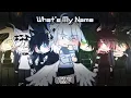 Download Lagu What's My Name | GCMV | (Lyrics)