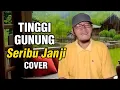 Download Lagu Tinggi Gunung Seribu Janji (Memang Lidah Tak Bertulang) Ismail Marzuki - Cover