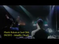 Plastic Robots @ Soul Club / Reabertura 2013