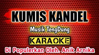 Download KUMIS KANDEL _ KARAOKE _ Musik TengDung _ Di Populerkan Oleh. Anik Arnika MP3