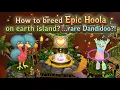 How to breed epic Hoola on earth island My Singing Monster