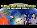 Lagu Sebaran Umat KRISTEN INDONESIA per 38 PROVINSI‼️Data terbaru mengejutkan! No 1?