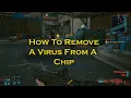 The Pickup Remove Virus From Chip Cyberpunk 2077