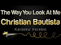 Download Lagu Christian Bautista - The Way You Look At Me - Acoustic (Karaoke Version)