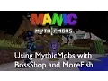 Manic MythicMobs Using MythicMobs with BossShop and MoreFish