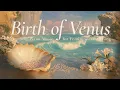 The Birth of Venus 🌸 Soft Piano Music for Divine Feminine Awakening