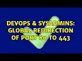 DevOps SysAdmins Global Redirection of port 80 to 443 3 Solutions