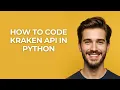 How to Code Kraken Api in Python - UPDATED