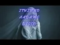 ITHINNO AADAME | DISCO | Ullas Chemban | Manikandan Ayyappa | Chemban Vinod | Dev | Lukman