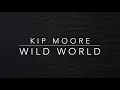 Kip Moore - Wild World (Lyrics)