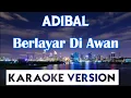 Adibal Sahrul - Berlayar Di Awan Karaoke