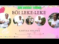 Download Lagu BÖI LEKE - LEKE (OFFICIAL MUSIK VIDEO), KARTIKA HALAWA -  Cipt. N.W