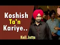 Lagu Koshish Ta'n Kariye (Full Song) Satinder Sartaaj|Kali Jotta| Neeru Bajwa, Wamiqa G|New Punjabi Songs