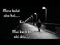 Download Lagu Mere Halat aise hai ke mai kuch kr Nhi Skta