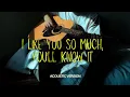 I Like You So Much, You'll Know It - Ysabell Cuevas (Male Cover) - Acoustic Guitar 