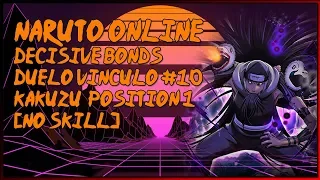 naruto online decisive bonds duelo vinculo 10 kakuzu position 1 no skill 