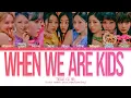 Download Lagu TWICE - 'WHEN WE ARE KIDS' Color Coded [Lyrics Han/Rom/Eng]
