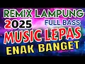 Download Lagu REMIX LAMPUNG TERBARU 2025 FULL BASS - MUSIC LEPAS BIKIN JOGET