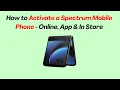 How to Activate a Spectrum Mobile Phone - Online App In Store
