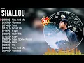 S h a l l o u Greatest Hits ~ EDM Music ~ Top 10 Hits of All Time