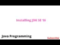 Java Tutorial Installing Jdk SE 16 for windows complete java Course