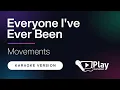 Movements - Everyone I've Ever Been - Karaoke 🎤 PlayKaraoke