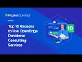 Top 10 Reasons to Use Progress OpenEdge Database Consulting Services