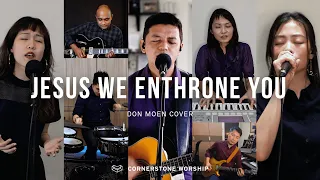 jesus we enthrone you don moen bob nathaniel cornerstone worship