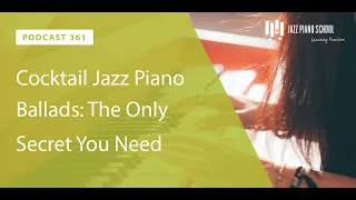 Cocktail Jazz Piano Ballads: The Only Secret You Need