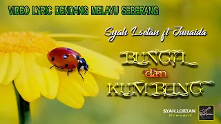 Download SYAH LOETAN ft JUNAIDA - BUNGA DAN KUMBANG (Qfficial Lyric Video) | DENDANG MELAYU SEBERANG TERBAIK MP3