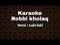Download Lagu Karaoke Robbi Kholaq (versi cowok)