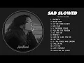 Download Lagu Slowed Sad Songs (𝙨𝙡𝙤𝙬𝙚𝙙 + 𝙧𝙚𝙫𝙚𝙧𝙗) - Sad Songs That Will Make You Cry - Heartbreak Songs Playlist