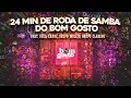 24 min de Roda de Samba do Bom Gosto| Part. Xande, Suel, Clareou, Molejo
