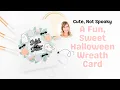 A Cute Not Spooky Halloween Wreath Card Cardmaking for Beginners