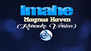 Download IMAHE - Magnus Haven (KARAOKE VERSION) MP3