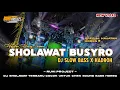 Download Lagu DJ SHOLAWAT BUSYRO - COCOK UNTUK CHEK SOUND HOREG | SLOW FULL BASS X HADROH
