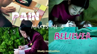 PAIN Makes Me A BELIEVER Study Motivation Kdrama Cdrama  PAIN Makes Me A BELIEVER Study Motivation Kdrama Cdrama